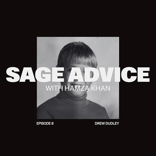 Sage Advice #8 – Drew Dudley – “Grief Is Just Love Coming Face-to-Face With Its Oldest Enemy.” cover art