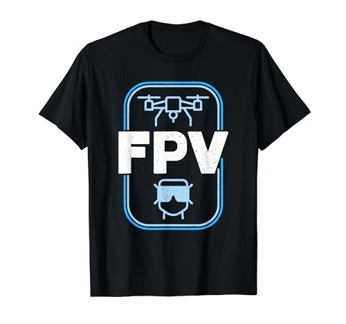 FPV Racing Drone for First Person View Quadcopter Pilots T-Shirt