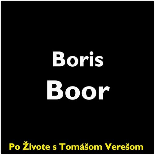 Po Živote s Tom&aacute;&scaron;om Vere&scaron;om #119 - Boris Boor