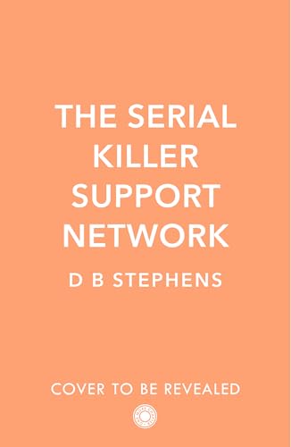 The Serial Killer Support Network: A shocking psychological thriller that will keep you guessing until the last page (Secret Vigilante Book 2)