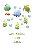 Turtle, Fish, and Plants Pattern Logbook to Capture Tank Health and Maintenance Details: Aquarium Logbook ( 6 x 9 inches, 150 pages)