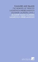 Pleasures and Palaces: The Memoirs of Princess Lazarovich-Hrebelianovich (Eleanor Calhoun) [1915 ] 1112465464 Book Cover