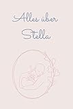  Alles über Stella: Tolles Buch für alle Informationen über dein Baby
