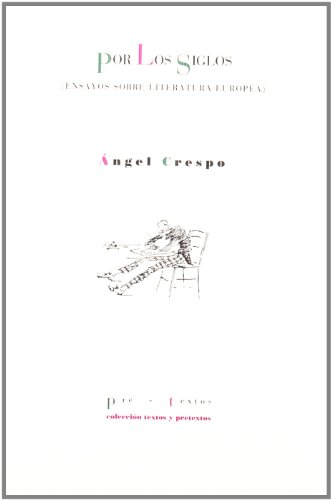 Por los siglos. Ensayos sobre literatura europea: 506 (Textos y Pretextos)
