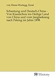  Schantung und Deutsch-China - Von Kiautschou ins Heilige Land von China und vom Jangtsekiang nach Peking im Jahre 1898