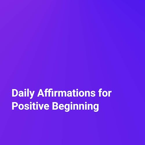 Daily Affirmations for Positive Beginning cover art