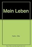 Mein Leben - Herausgeber: Dietrich Hahn Otto Hahn Vorwort: Dietrich Hahn 