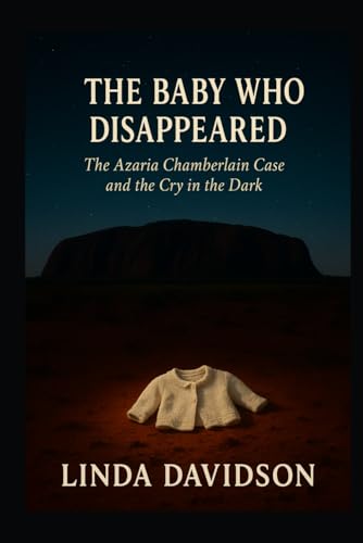 The Baby Who Disappeared: The Azaria Chamberlai... B0G49NSRW1 Book Cover