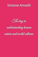 The key to understanding human nature and world cultures B0F5MGD44X Book Cover