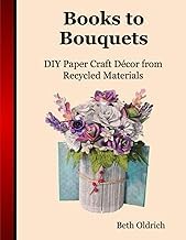 Discover Audible Title Books to Bouquets: Do-it-yourself Paper Craft D&eacute;cor From Recycled Materials (The Art of Book Folding) 2026 Edition Premium Access Trending Title