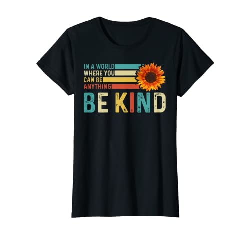 Womens In A World Where You Can Be Anything Be Kind - Kindness T-Shirt