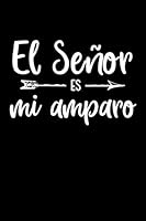 El Senor Es Mi Amparo: Diarios Cristianos Para Hombres y Mujeres | Diario de Oracion En Espanol o Libreta Para Apuntes Religiosos 1081560649 Book Cover
