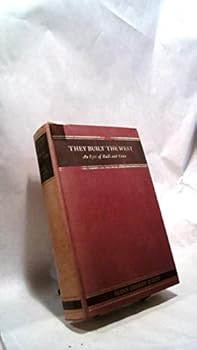 Hardcover They Built the West: An Epic of Rails and Cities Book