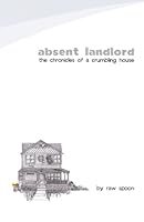 Absent Landlord (6th edition): the chronicles of a crumbling house 1461122937 Book Cover