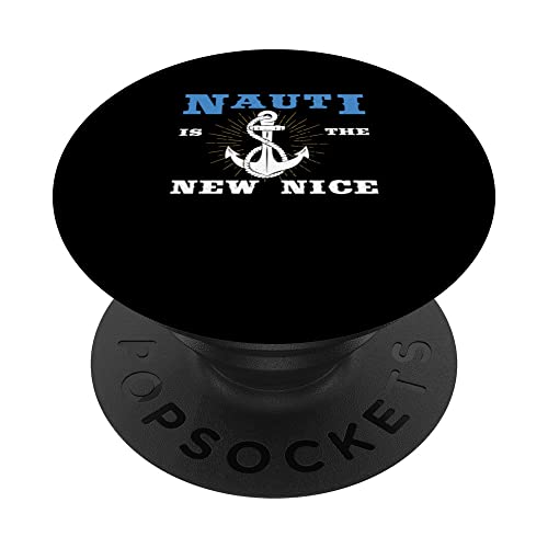 Funny Nauti Is The New Nice Nautical Life For A Nauti Sailor PopSockets Swappable PopGrip, Black