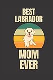 Photo Gallery best labrador mom ever: lined 6x9 notebook for every mom and mother for mothers day, whose favorite dog breed is the labrador. Photo Gallery best labrador mom ever: lined 6x9 notebook for every mom and mother for mothers day, whose favorite dog breed is the labrador.
