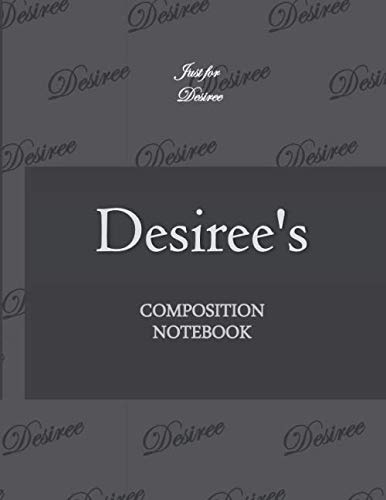 Desiree's Composition Notebook: Initial letter D, Just for Desiree Dot Notebook Lovely Gift for Woman, man ,Girl, boy and School, Black Cover 8.5'' x 11'', 100 pages