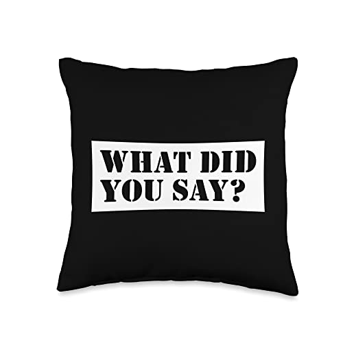 What Did You Say Throw Pillow