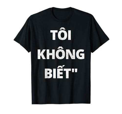 Vietnamese Shirt I Don't Know in Vietnamese Gift T-Shirt
