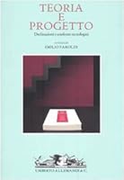 Teoria e progetto. Declinazioni e confronti tecnologici 8842217832 Book Cover