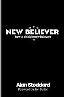 NEW BELIEVER: How to disciple new believers B0D91NPLQ8 Book Cover
