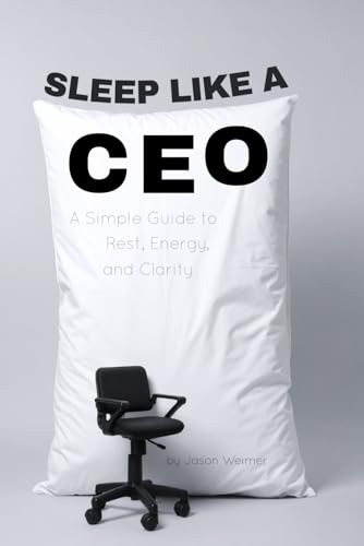 Sleep Like a CEO: A Simple Guide to Rest, Energy, and Clarity