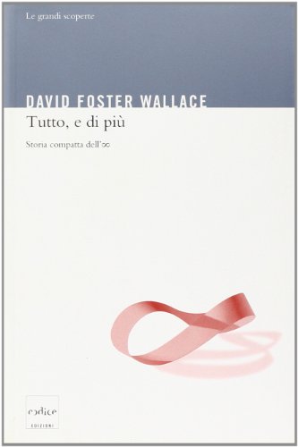 Tutto, e di più. Storia compatta dell'infinito Tutto, e di più. Storia compatta dell'infinito