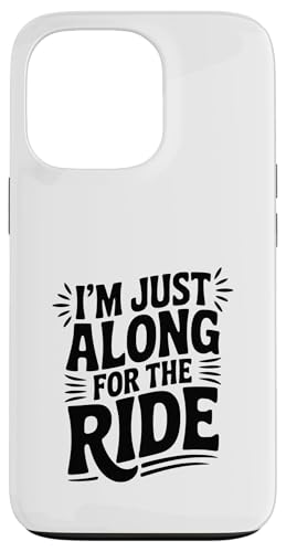 I'm Just Here Along for the Ride Fun ���s���D�� �X�}�z�P�[�X iPhone 13 Pro �p