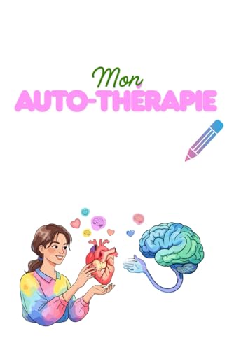 Mon auto-thérapie: Journal d'écriture de thérapie