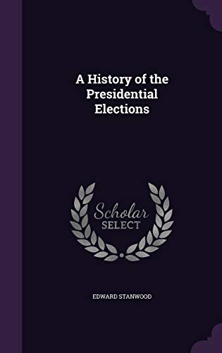 A History of the Presidential Elections 1341937364 Book Cover