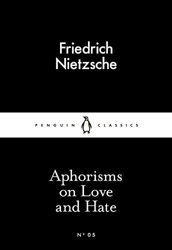 [(Aphorisms on Love and Hate)] [Author: Friedrich Wilhelm Nietzsche] published on (February, 2015)