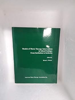 Paperback Models of Music Therapy Interventions in School Settings: From Institution to Inclusion Book