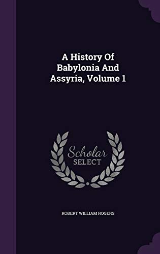 A History of Babylonia and Assyria, Volume 1 134289278X Book Cover