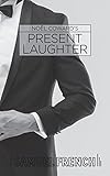 Present Laughter: a Light Comedy in Three Acts