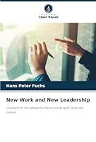 New Work and New Leadership: Concepts for the new world of work and an agile corporate culture 6208765722 Book Cover
