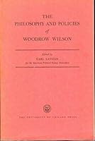 The Philosophy and Policies of Woodrow Wilson 0226469247 Book Cover
