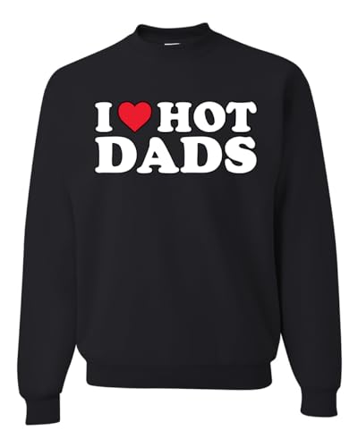 Wild Bobby I Love Hot Dads I heart Hot Dads R-Rated Humor Unisex Crewneck Sweatshirt