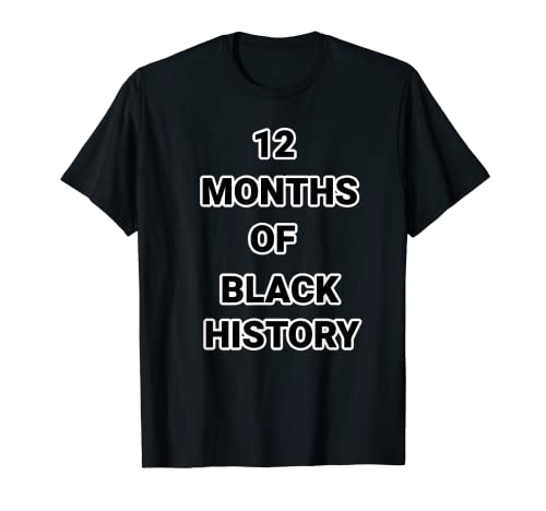 12 Meses del Mes de la Historia Negra - Oscuro Camiseta
