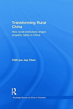 Transforming Rural China: How Local Institutions Shape Property Rights in China-Wow! eBook