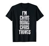 I'm Chris Doing Chris Things Shirt Personalisierter Vorname T-Shirt