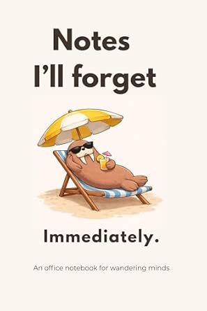 Notes I’ll forget Immediately.: An office notebook for wandering minds.