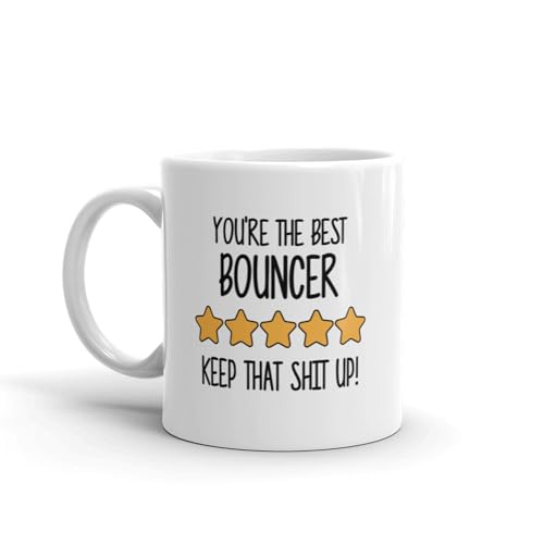 Best Bouncer Mug, You're The Best Bouncer Keep That Sht Up, Funny Gift for Bouncer, Birthday Gift Bouncer, Best Bouncer Ever