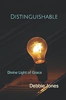 Distinguishable: Divine Light of Grace 0998650110 Book Cover