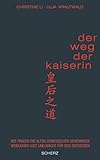 Der Weg der Kaiserin: Wie Frauen die alten chinesischen Geheimnisse weiblicher Lust und Macht für sich entdecken - Christine Li, Ulja Krautwald