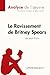 Le Ravissement de Britney Spears de Jean Rolin (Analyse de l'&Aring;uvre): Analyse compl&Atilde;&uml;te et r&Atilde;&copy;sum&Atilde;&copy; d&Atilde;&copy;taill&Atilde;&copy; de l'oeuvre (Fiche de lecture) (French Edition)