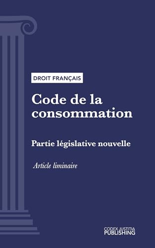 Code de la consommation: Partie législative nouvelle - Article liminaire (droit français) (French Edition)