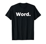 A Shirt That Says Word - Funny One Word T-Shirt T-Shirt