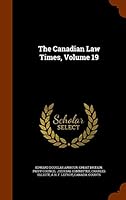 The Canadian Law Times, Volume 19 1343905966 Book Cover