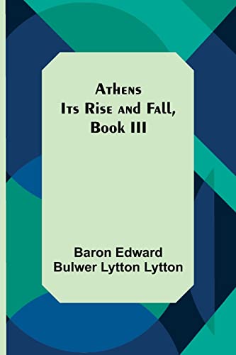 Athens: Its Rise and Fall, Book III