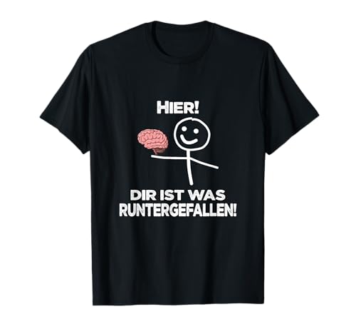 Hier! Dir ist was unterfallen ! Lustiger Spruch T-Shirt